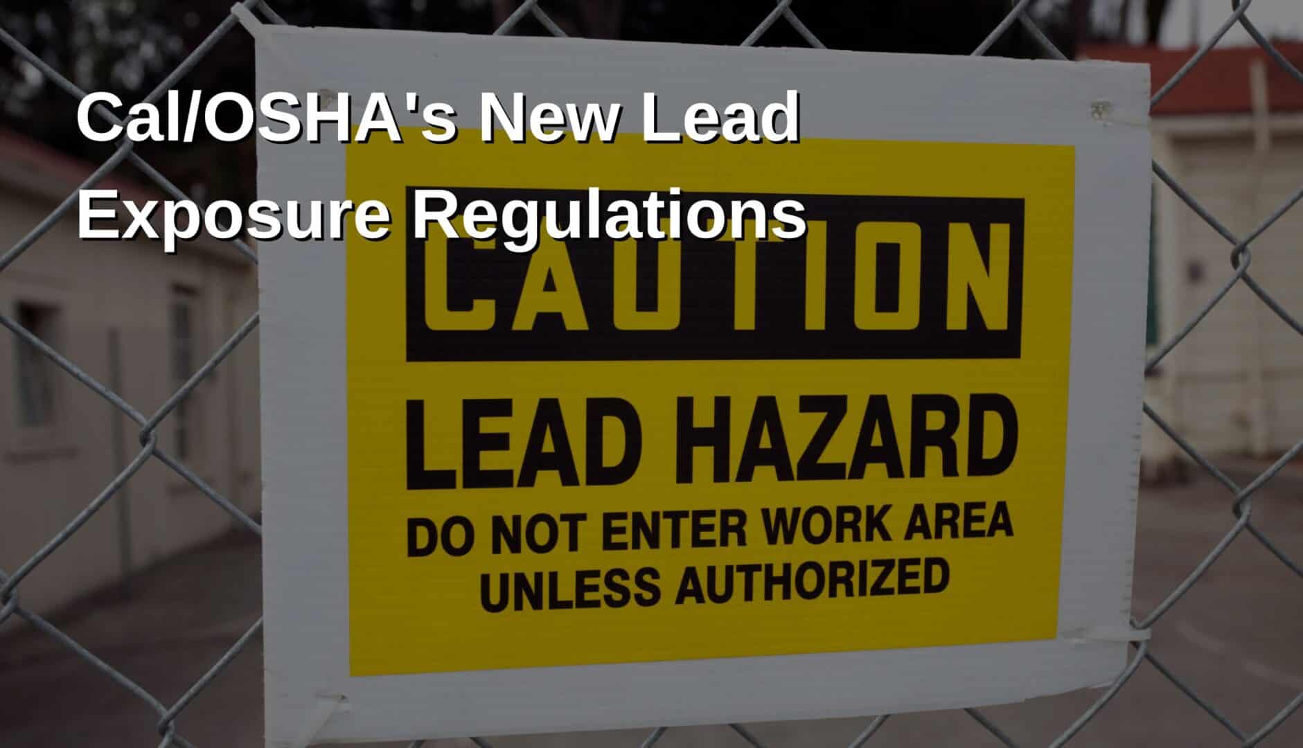 A Deep Dive into Cal/OSHA's New Lead Exposure Regulations