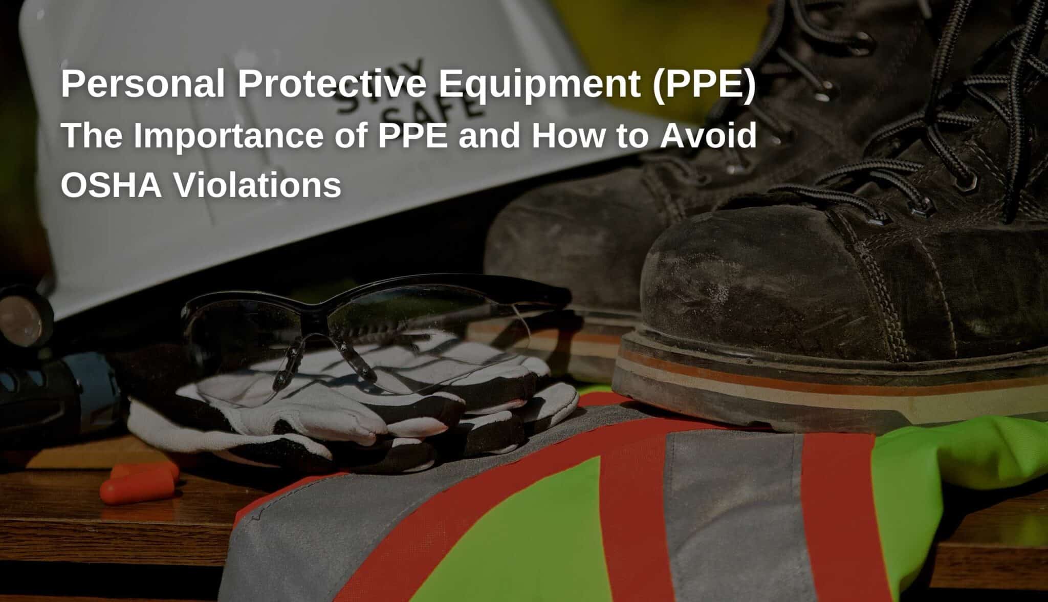The Importance of Personal Protective Equipment (PPE)